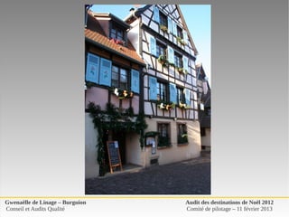 Gwenaëlle de Linage – Burguion   Audit des destinations de Noël 2012
Conseil et Audits Qualité        Comité de pilotage – 11 février 2013
 