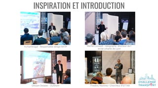 INSPIRATION ET INTRODUCTION
Yo Kaminagaï - Responsable design RATP Michel Lussault - Géographe, directeur de l’
école urbaine de Lyon
Ghislain Delabie - OuiShare Frédéric Martinez- Chercheur IFSTTAR
 