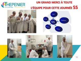 10
UN GRAND MERCI À TOUTE
L’ÉQUIPE POUR CETTE JOURNÉE 5S
 
