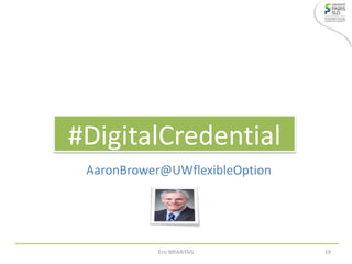 AaronBrower@UWflexibleOption
#DigitalCredential
Eric BRIANTAIS 19
 
