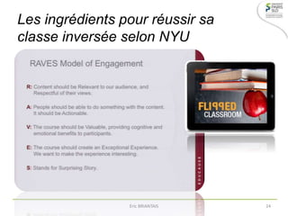 Les ingrédients pour réussir sa
classe inversée selon NYU
Eric BRIANTAIS 24
 
