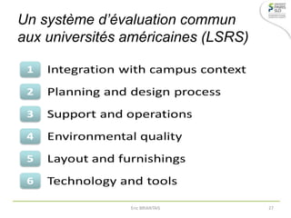 Un système d’évaluation commun
aux universités américaines (LSRS)
Eric BRIANTAIS 27
 