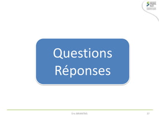 Questions
Réponses
Eric BRIANTAIS 37
 