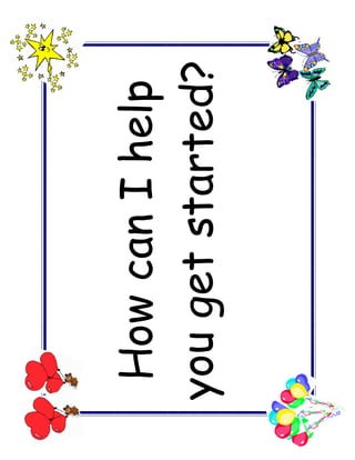 How can I help
you get started?
 