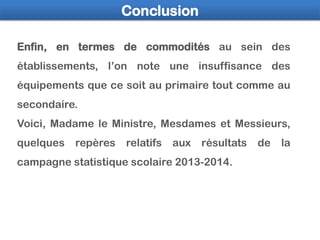 Conclusion
Enfin, en termes de commodités au sein des
établissements, l’on note une insuffisance des
équipements que ce so...
