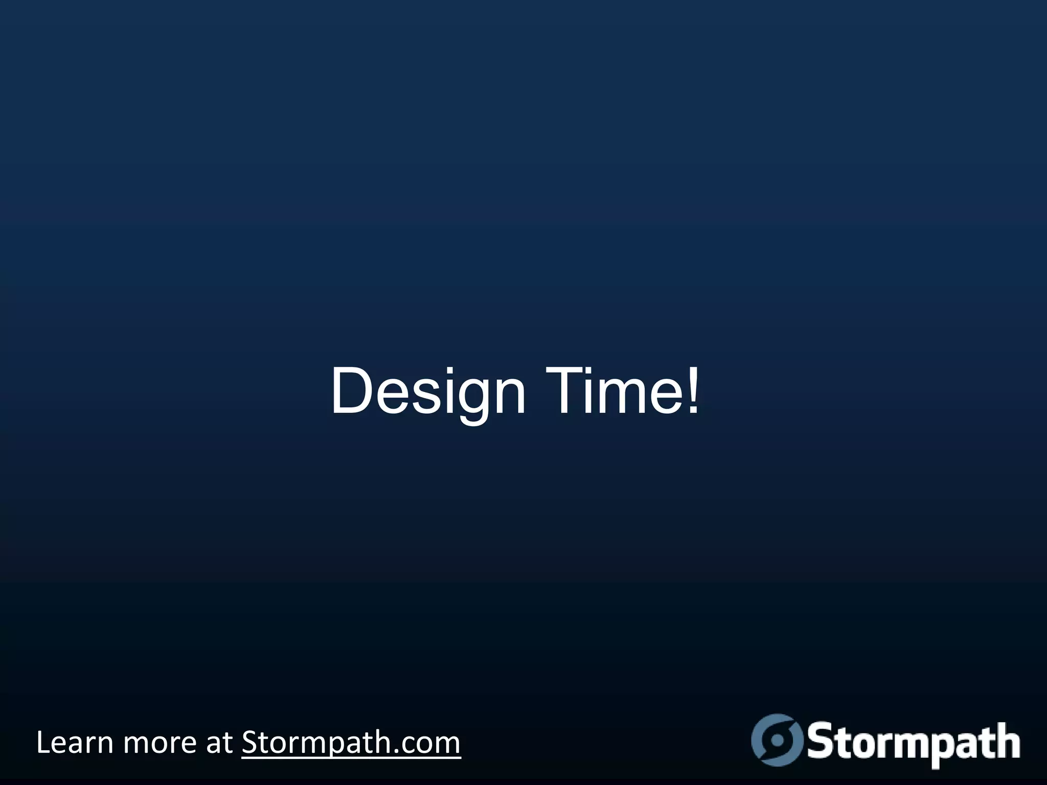 Design Time!

Learn more at Stormpath.com

 