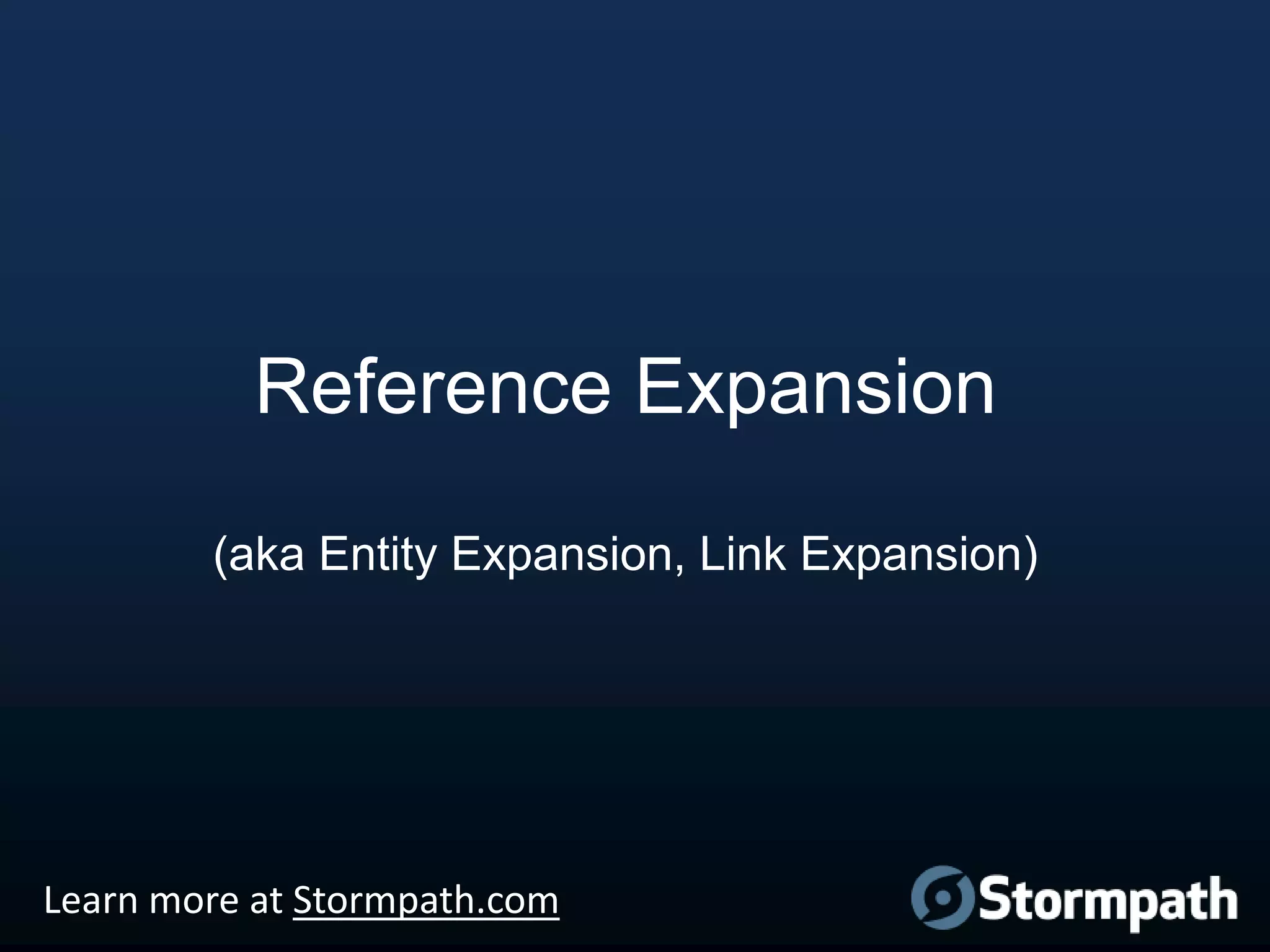Reference Expansion
(aka Entity Expansion, Link Expansion)

Learn more at Stormpath.com

 