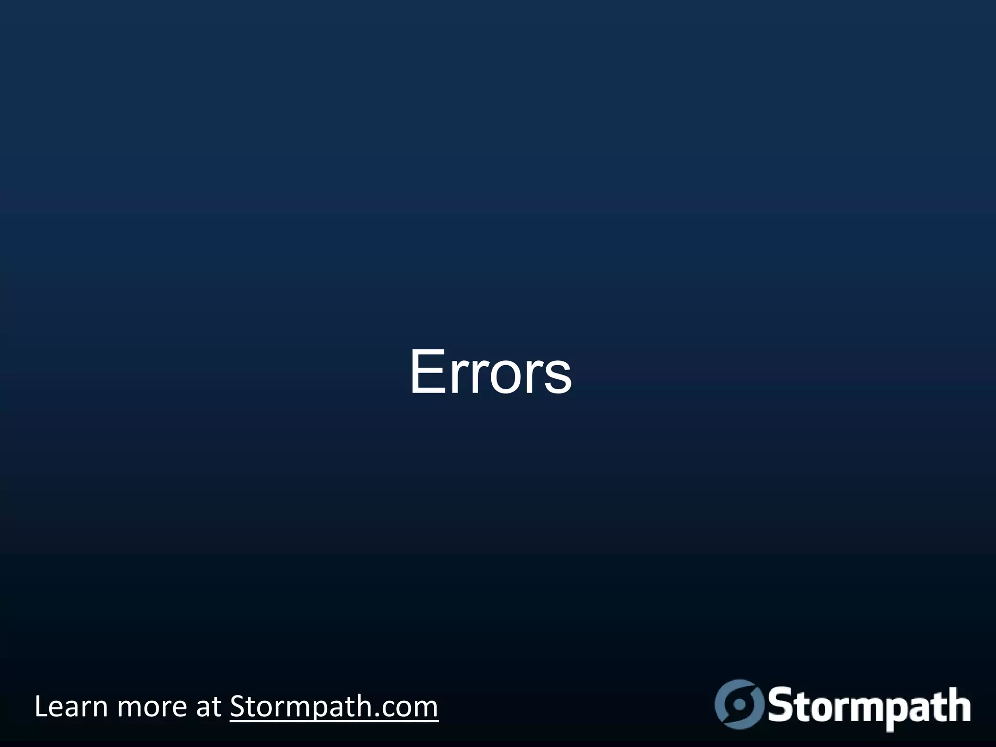 Errors

Learn more at Stormpath.com

 