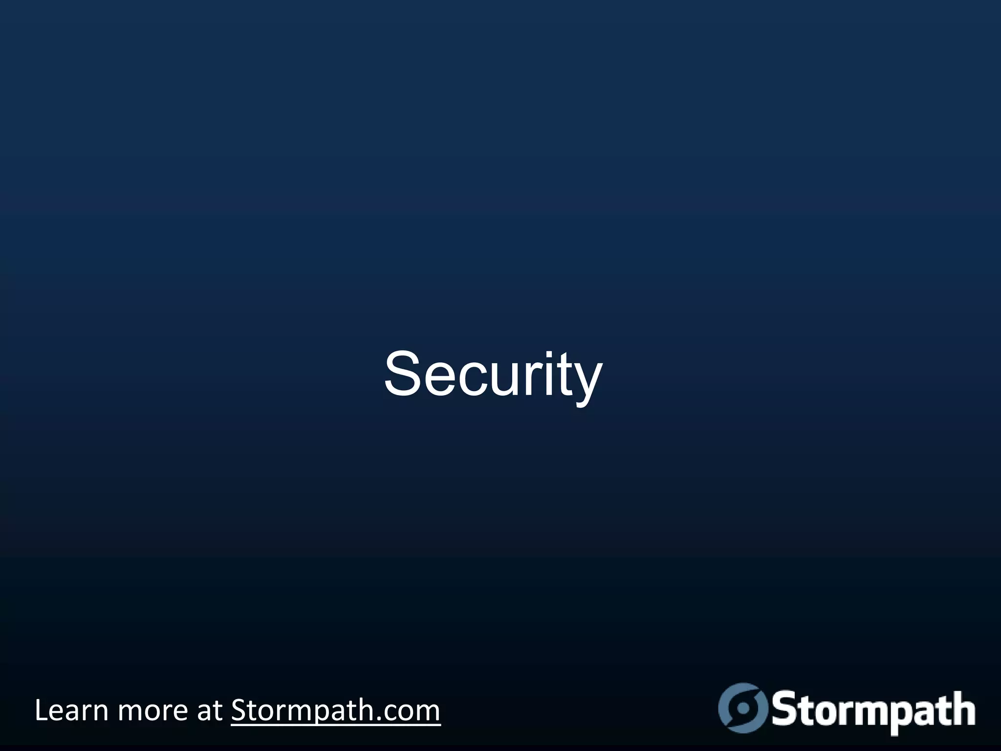 Security

Learn more at Stormpath.com

 