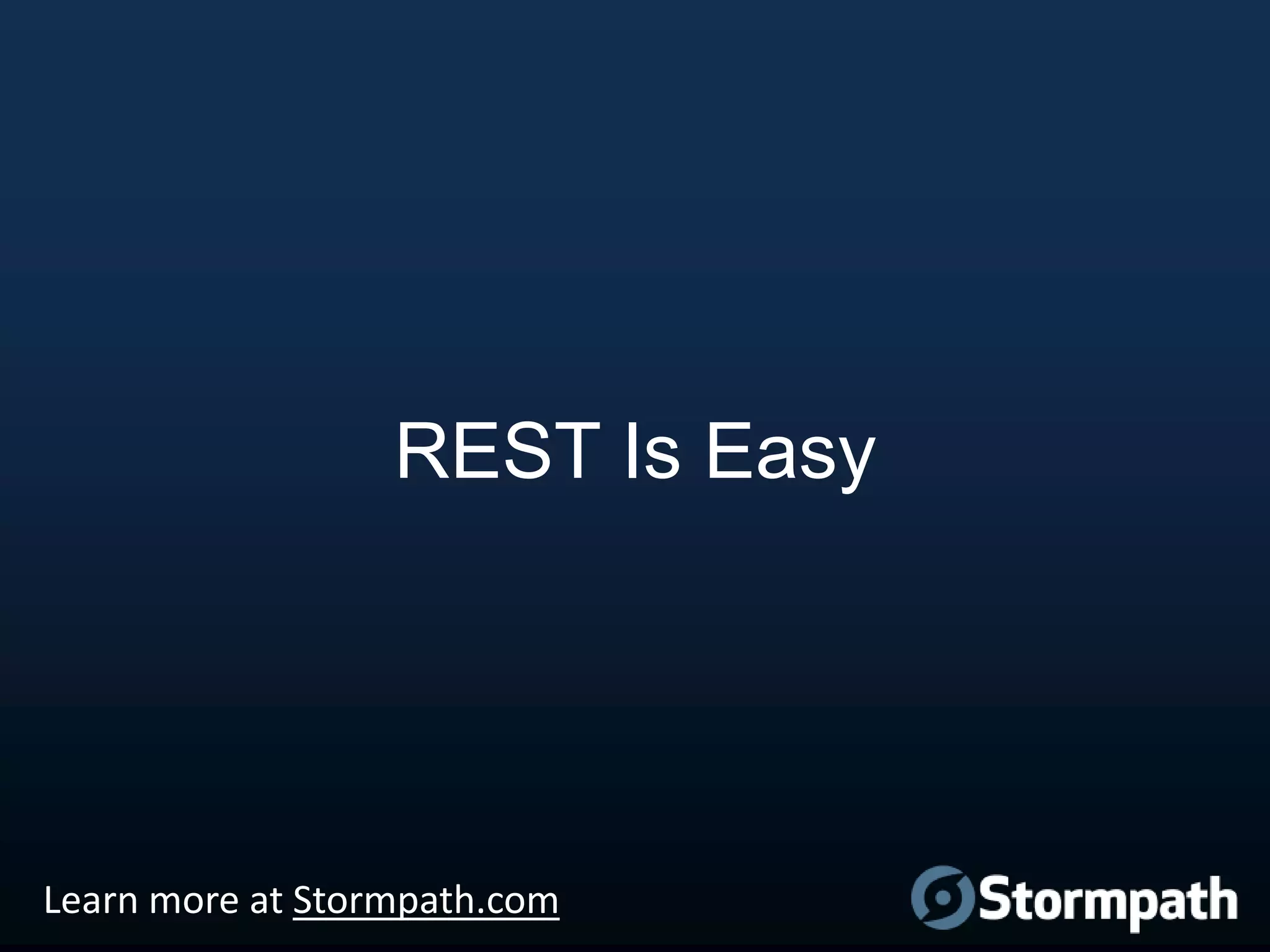 REST Is Easy

Learn more at Stormpath.com

 