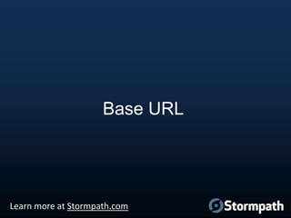 Base URL

Learn more at Stormpath.com

 
