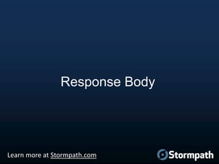 Response Body

Learn more at Stormpath.com

 
