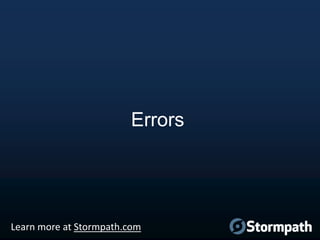 Errors

Learn more at Stormpath.com

 