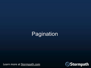 Pagination

Learn more at Stormpath.com

 