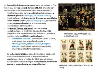 La formación de Estados-nación se había iniciado en la Edad
Moderna, pero se aceleró durante el S.XIX, en parte por
necesi...