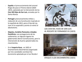 - España: el pronunciamiento del coronel
Riego dio paso al Trienio Liberal (1820-
1823), aplastado por la intervención de ...