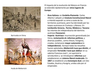 El impacto de la revolución de febrero en Francia
se extendió rápidamente por otros lugares de
Europa:
- Área italiana: en...