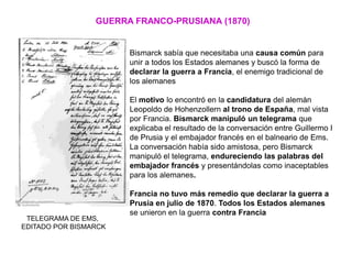 GUERRA FRANCO-PRUSIANA (1870)
Bismarck sabía que necesitaba una causa común para
unir a todos los Estados alemanes y buscó...