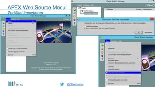@OliverLemm
APEX Web Source Modul
17
Zertifikat importieren
 