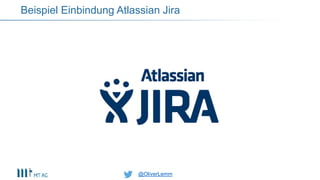 @OliverLemm@OliverLemm
Beispiel Einbindung Atlassian Jira
 
