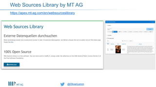 @OliverLemm@OliverLemm
https://apex.mt-ag.com/en/websourceslibrary
Web Sources Library by MT AG
 