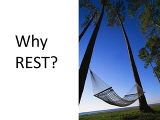 Why
REST?
 