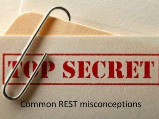Common REST misconceptions
 