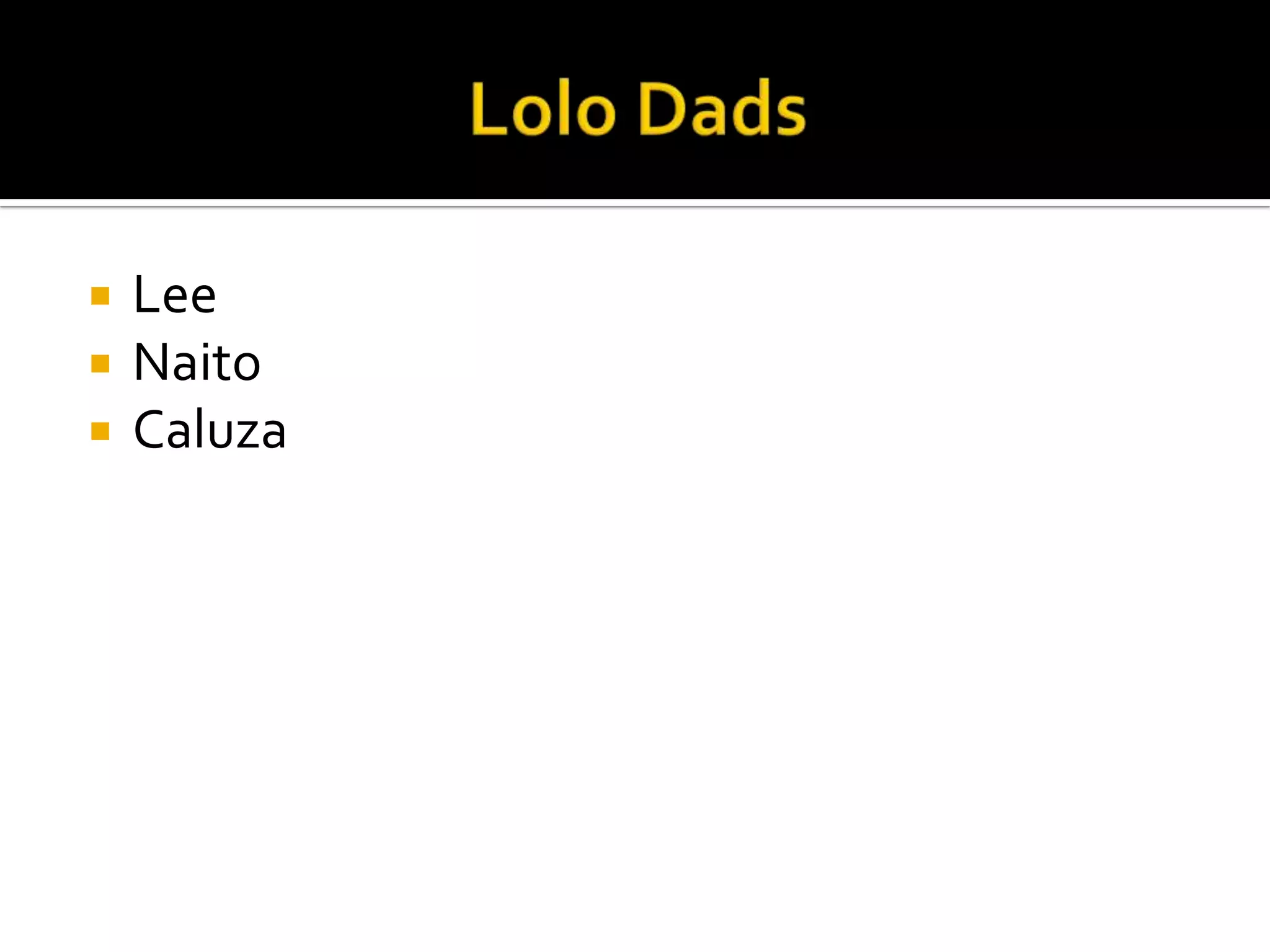 Lolo DadsLeeNaitoCaluza