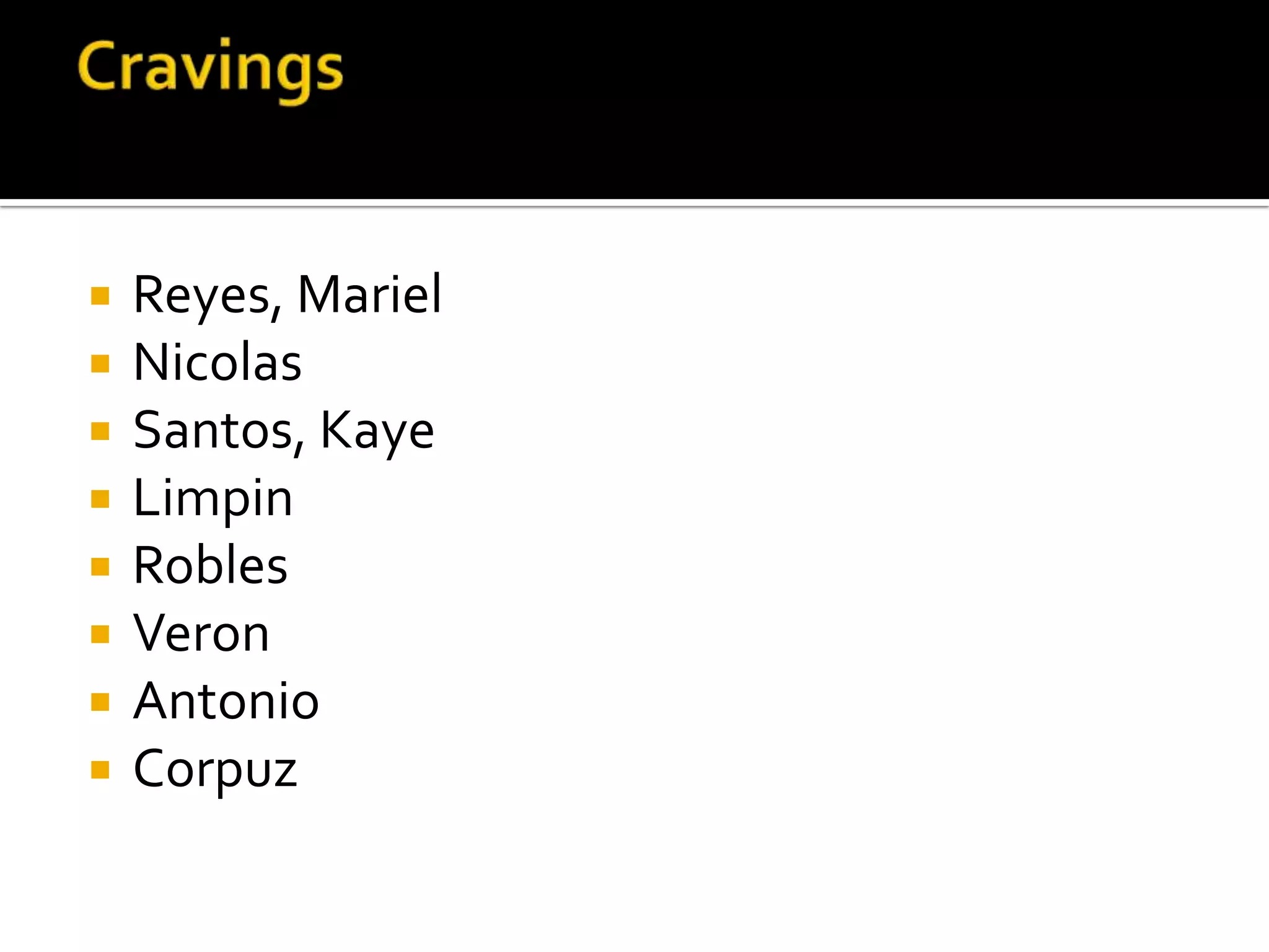 CravingsReyes, MarielNicolasSantos, KayeLimpinRoblesVeronAntonioCorpuz