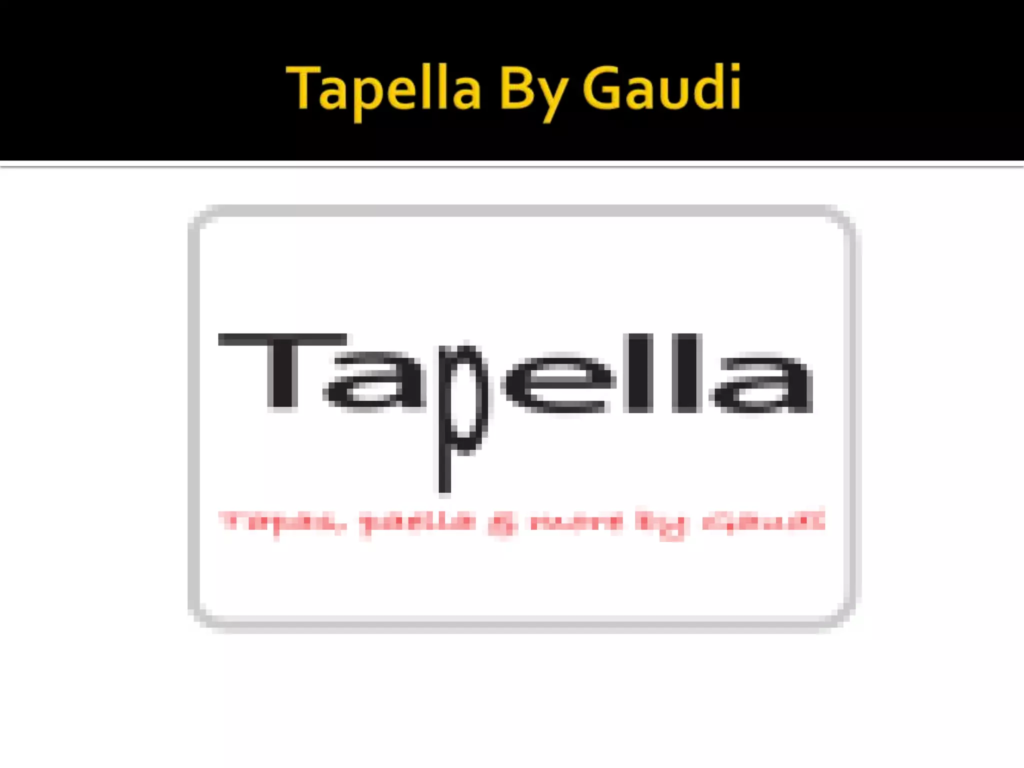 Tapella By Gaudi