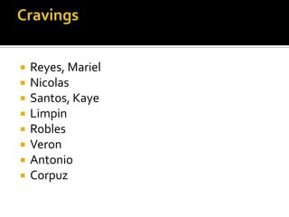 CravingsReyes, MarielNicolasSantos, KayeLimpinRoblesVeronAntonioCorpuz