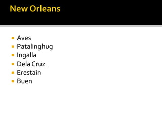 New OrleansAvesPatalinghugIngallaDela CruzErestainBuen