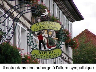 Il entre dans une auberge à l'allure sympathique   