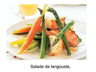 ·         Salade de langouste, 
