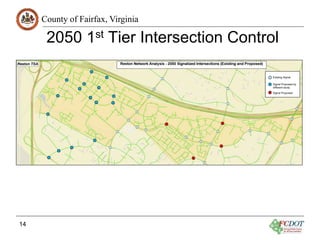 County of Fairfax, Virginia
2050 1st Tier Intersection Control
14
Existing Signal
Signal Proposed by
different study
Signal Proposed
 