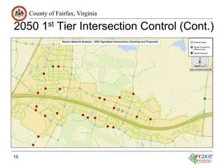 County of Fairfax, Virginia
2050 1st Tier Intersection Control (Cont.)
15
Existing Signal
Signal Proposed by
different study
Signal Proposed
 