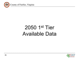County of Fairfax, Virginia
2050 1st Tier
Available Data
35
 