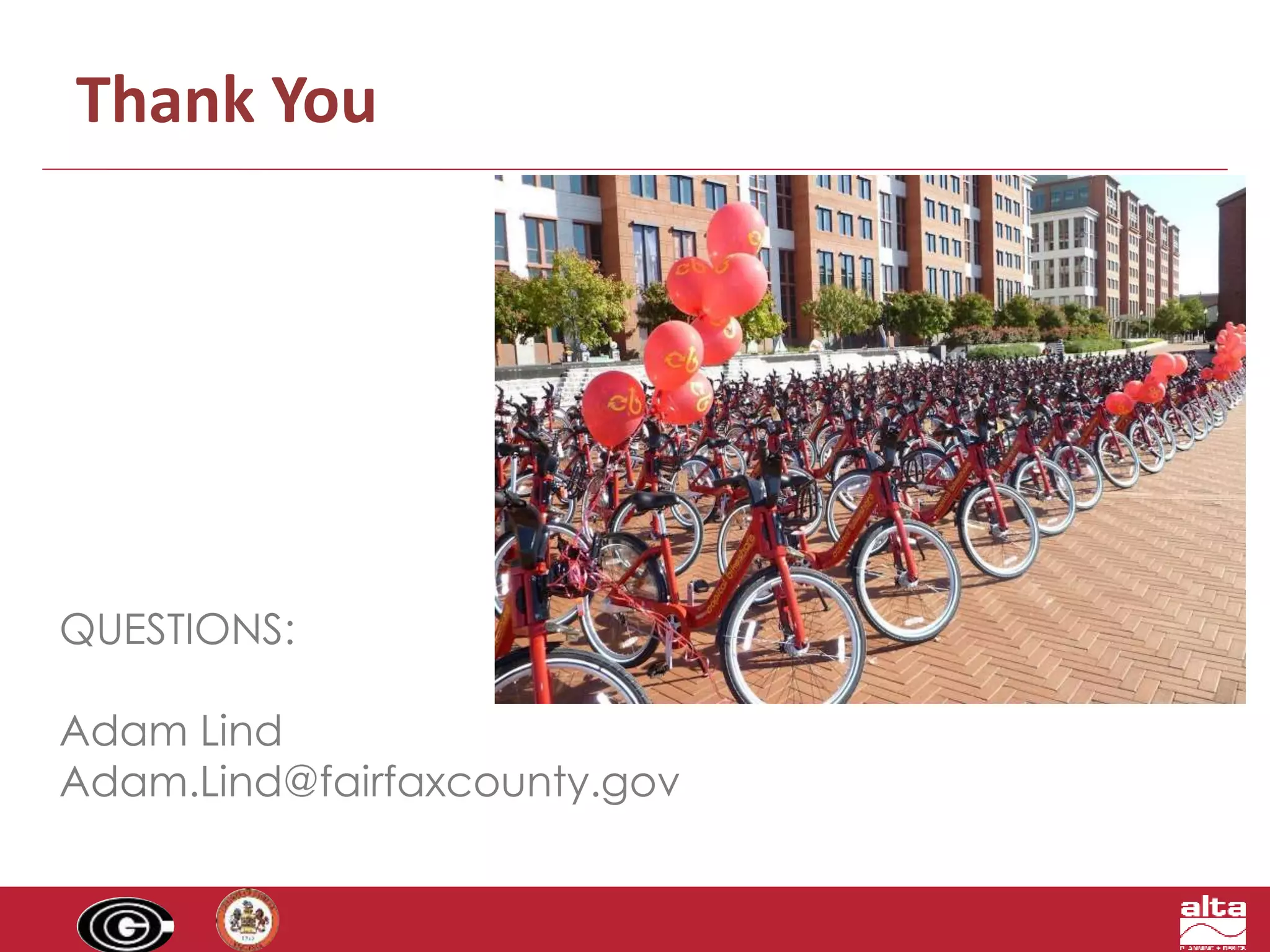 Thank You 
QUESTIONS: 
Adam Lind 
Adam.Lind@fairfaxcounty.gov 

