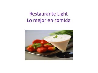 Restaurante Light
Lo mejor en comida
 