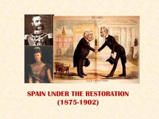 SPAIN UNDER THE RESTORATION
        (1875-1902)
 