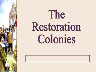 The Restoration Colonies 