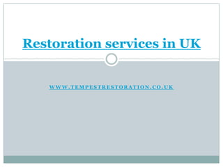 www.tempestrestoration.co.uk Restoration services in UK  