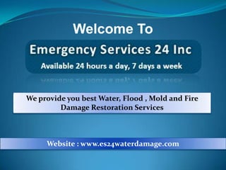 Welcome To



We provide you best Water, Flood , Mold and Fire
         Damage Rest0ration Services



     Website : www.es24waterdamage.com
 