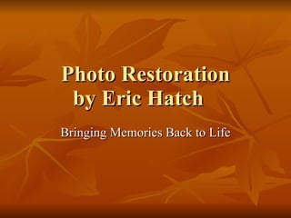 Photo Restoration by Eric Hatch Bringing Memories Back to Life 