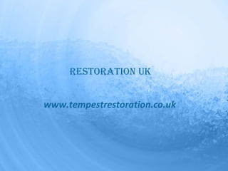 Restoration UK www.tempestrestoration.co.uk 