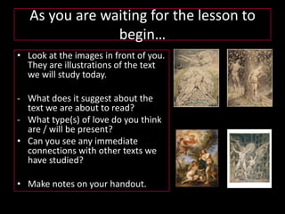 As you are waiting for the lesson to begin… Look at the images in front of you. They are illustrations of the text we will study today. ,[object Object]
