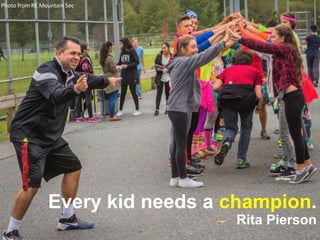 Every kid needs a champion.
Rita Pierson
Photo from RE Mountain Sec
 