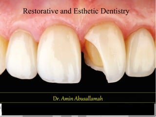 Dr. Amin AbusallamahDr. Amin Abusallamah
Restorative and Esthetic Dentistry
 