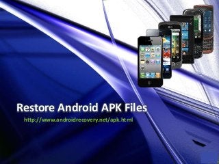 Restore Android APK Files
http://www.androidrecovery.net/apk.html

 