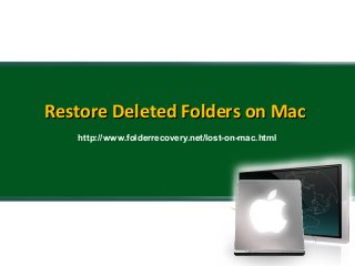 Restore Deleted Folders on Mac
http://www.folderrecovery.net/lost-on-mac.html

 